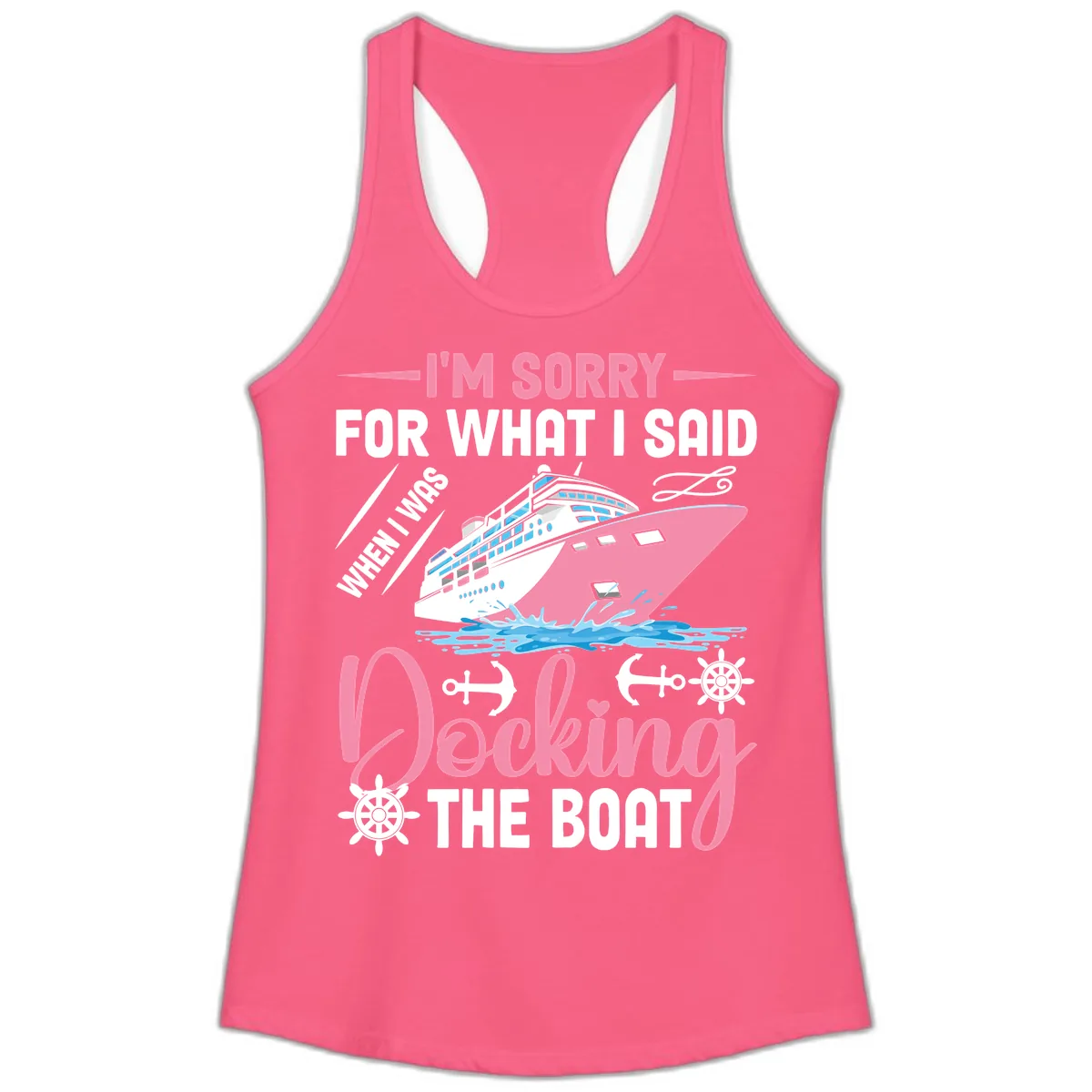 Sorry For What I Said When Docking The Boat Ladies Tank in Solid Hot Pink