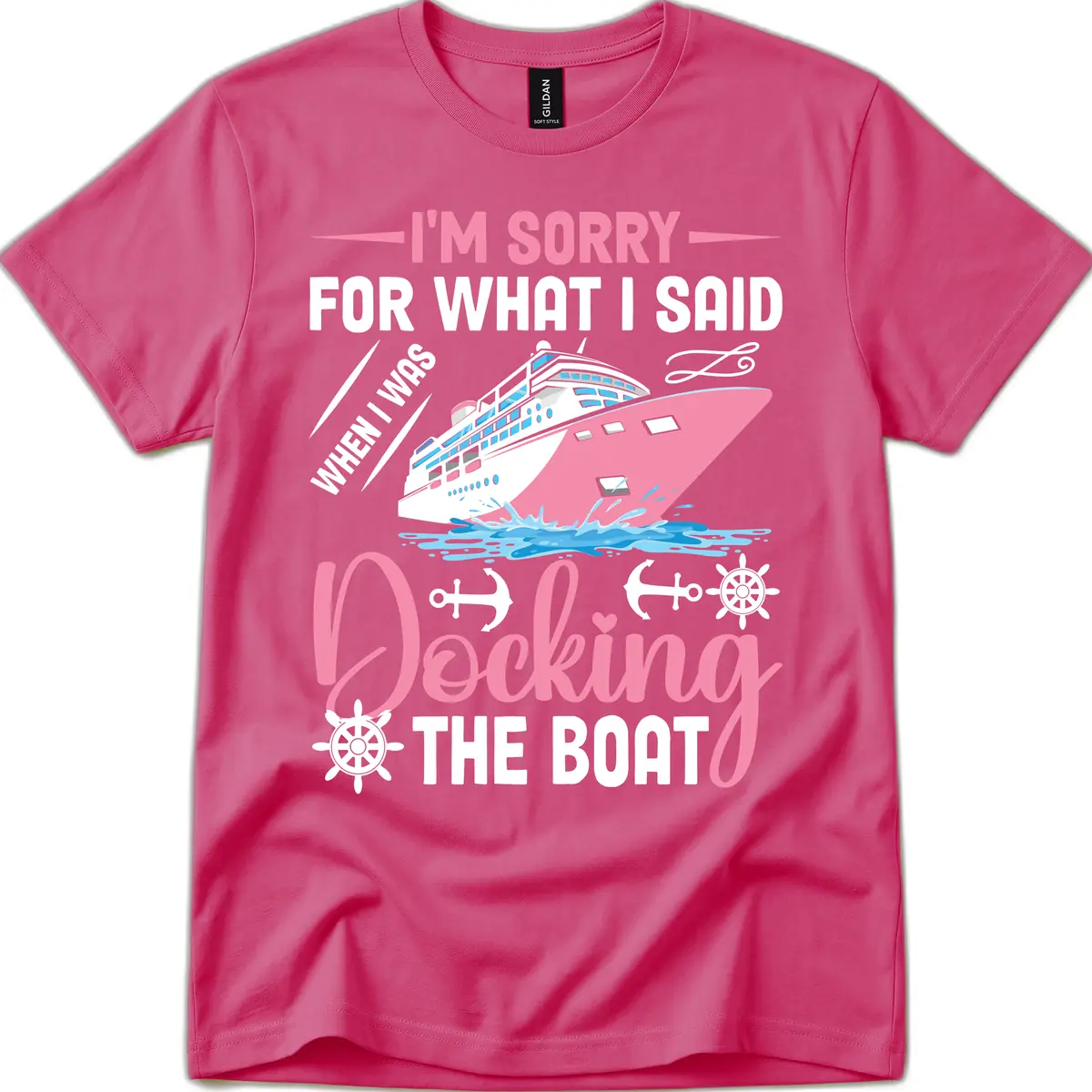 Sorry For What I Said When Docking The Boat T-Shirt in Heliconia