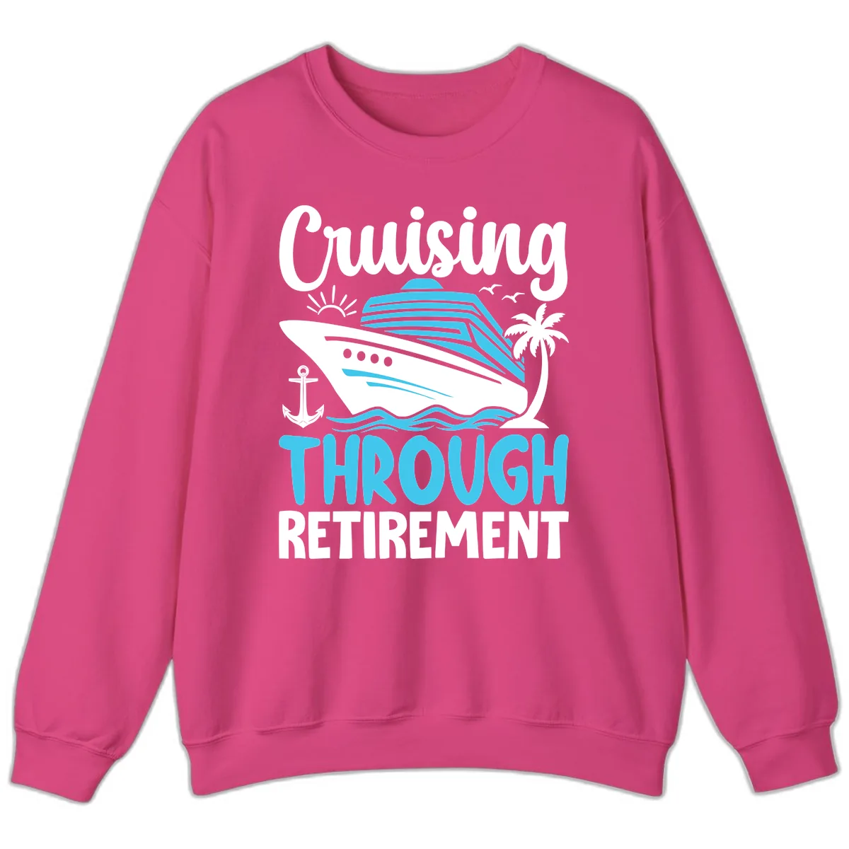 Cruising Through Retirement Sweatshirt in Heliconia