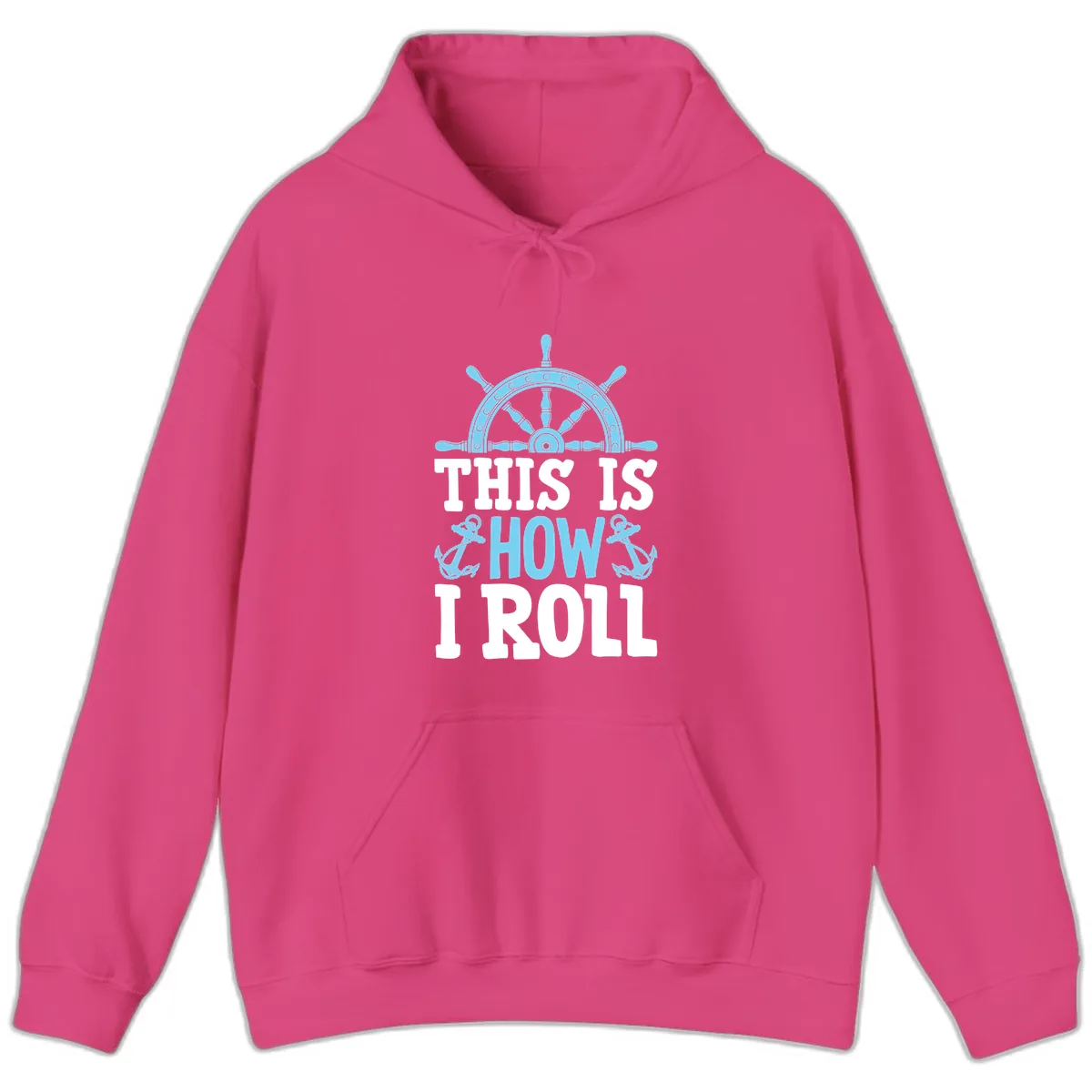 This Is How I Roll Nautical Hoodie in Heliconia