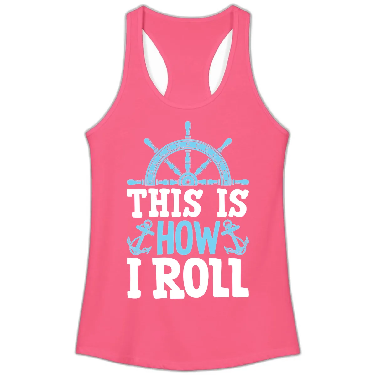 This Is How I Roll Nautical Ladies Tank in Solid Hot Pink