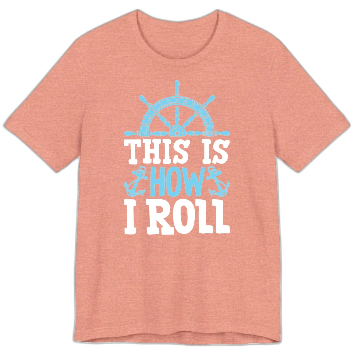 This Is How I Roll Nautical Premium T-Shirt in Heather Sunset