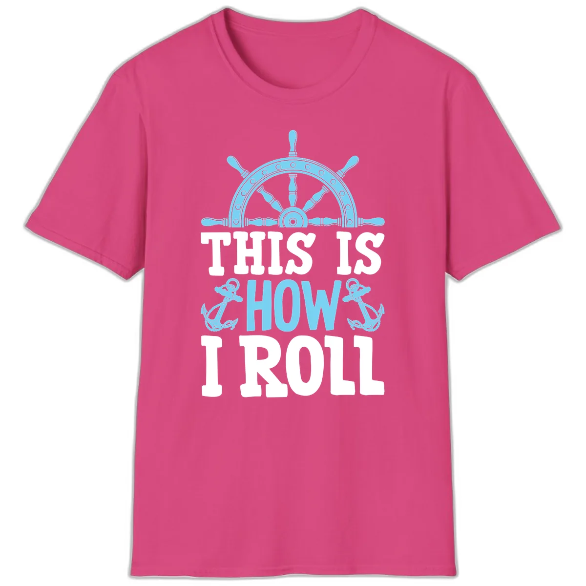 This Is How I Roll Nautical T-Shirt in Heliconia