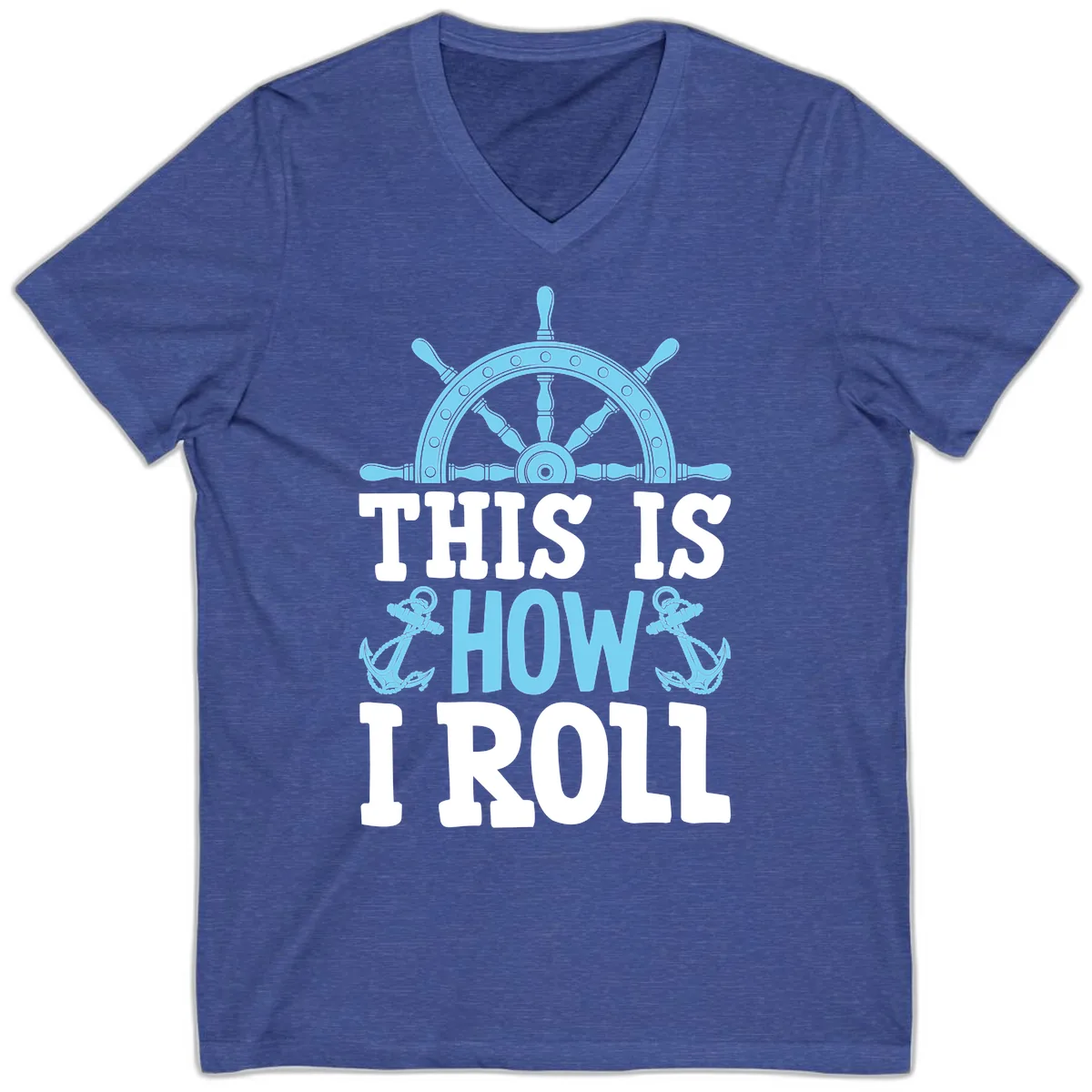This Is How I Roll Nautical V-Neck in Heather True Royal