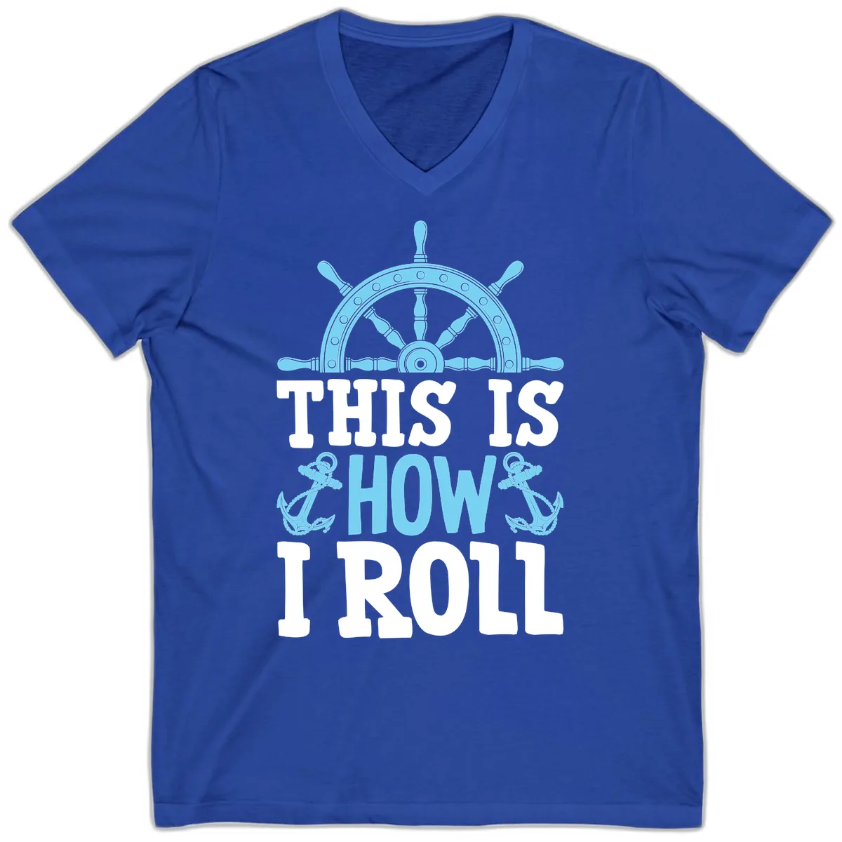 This Is How I Roll Nautical V-Neck in True Royal