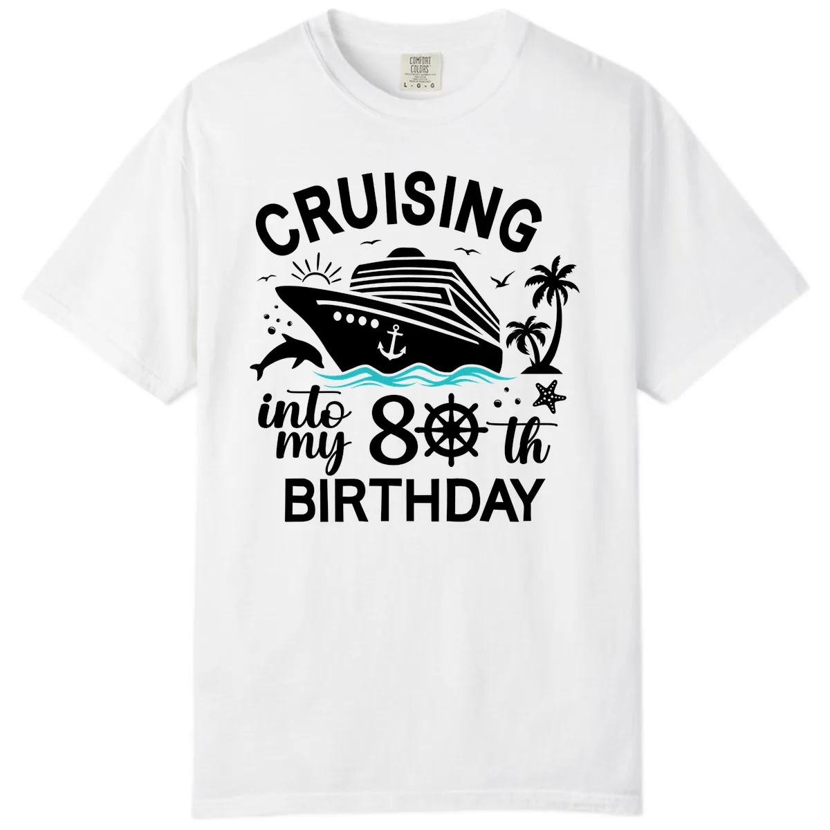 Cruising Into My 80th Birthday Comfort Color in White