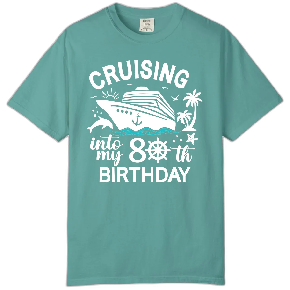 Cruising Into My 80th Birthday Comfort Color in Seafoam