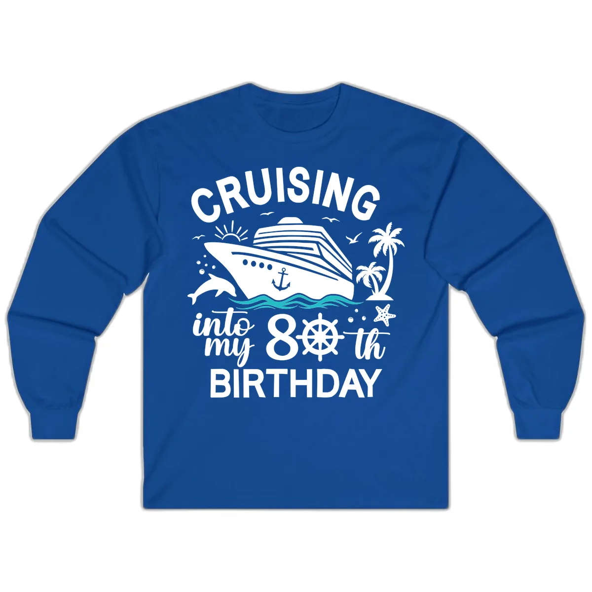 Cruising Into My 80th Birthday Long Sleeve in Royal