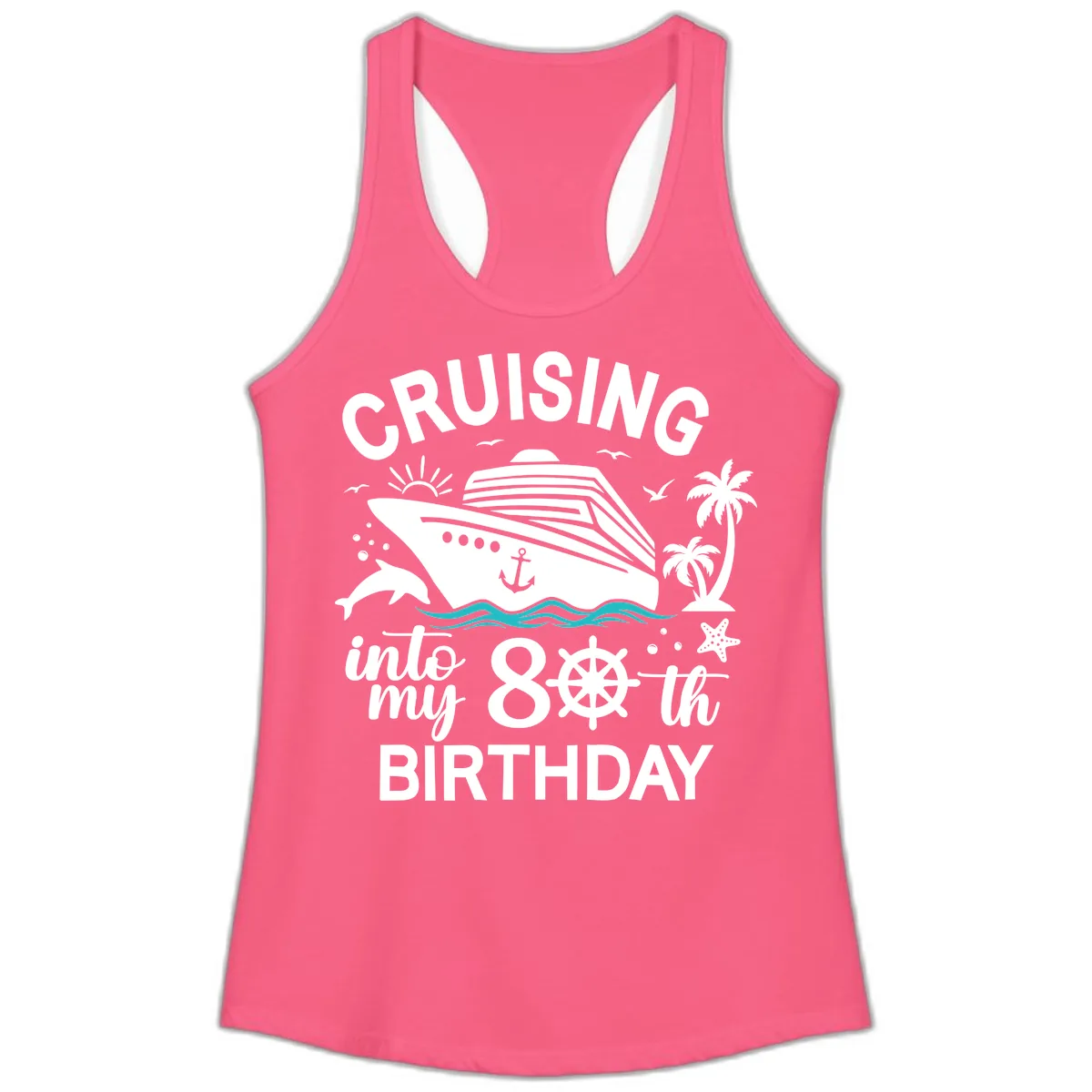 Cruising Into My 80th Birthday Ladies Tank in Solid Hot Pink