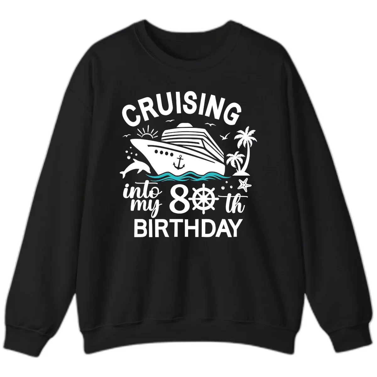 Cruising Into My 80th Birthday Sweatshirt in Black