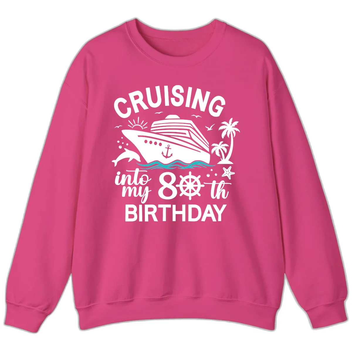Cruising Into My 80th Birthday Sweatshirt in Heliconia