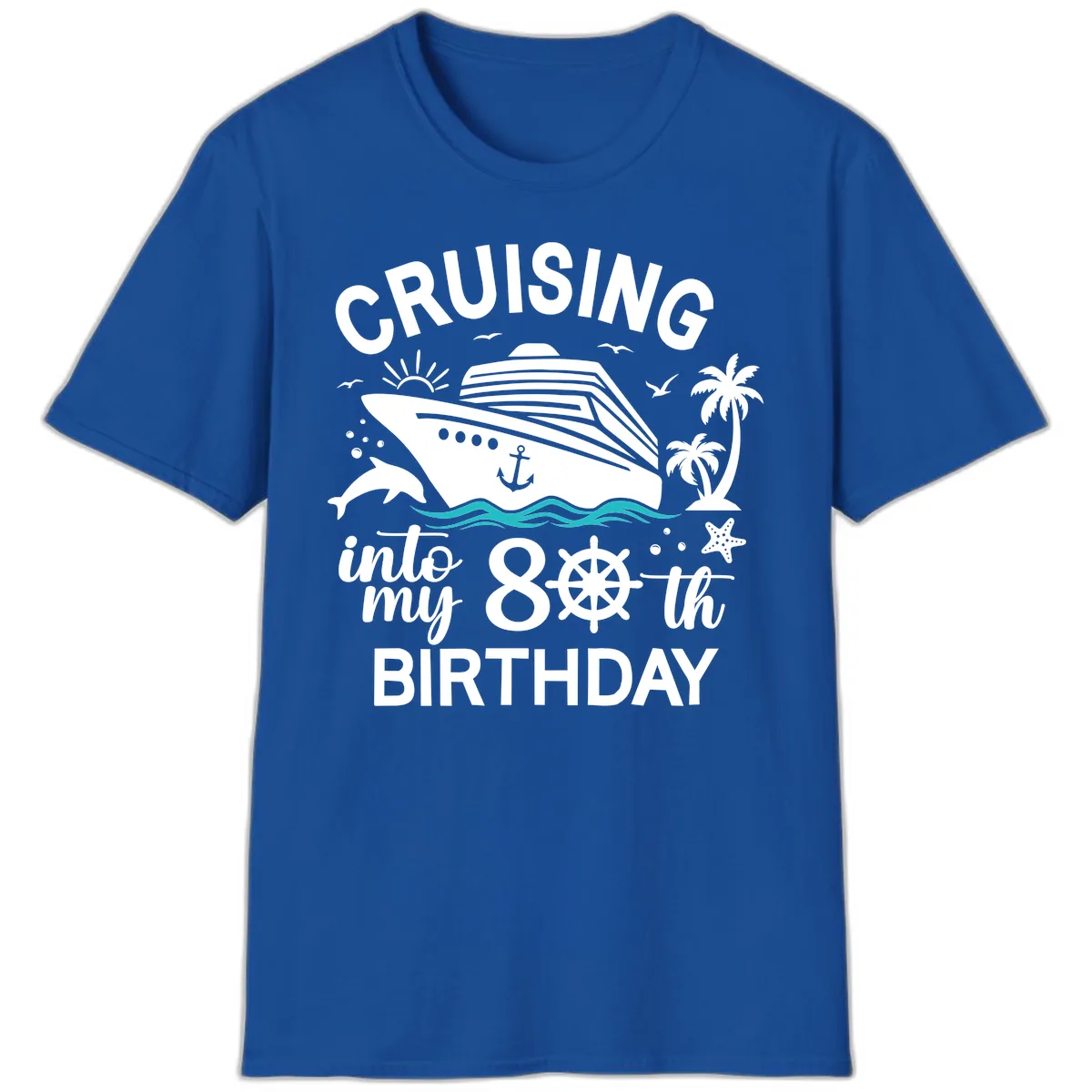 Cruising Into My 80th Birthday T-Shirt in Royal