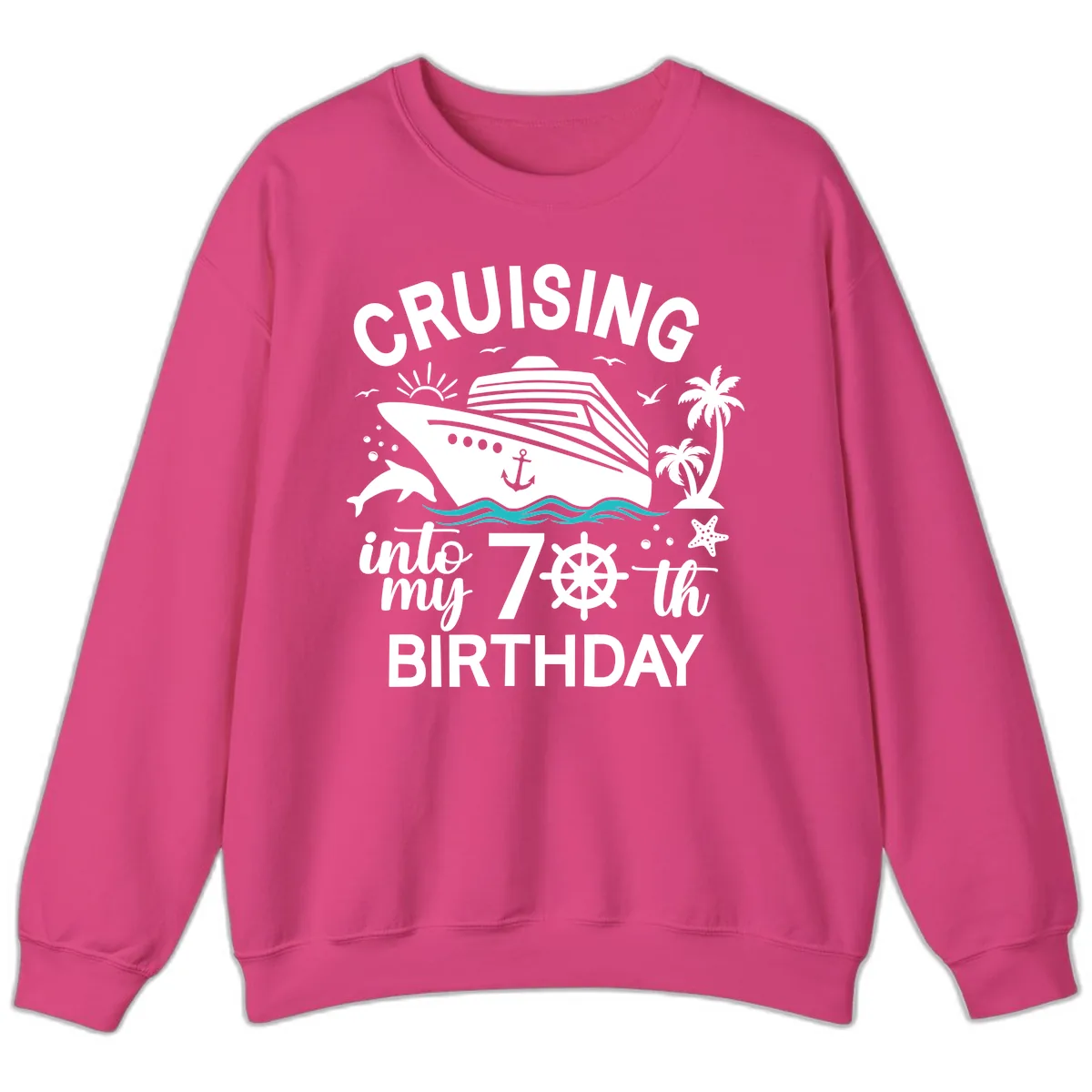 Cruising Into My 70th Birthday Sweatshirt in Heliconia