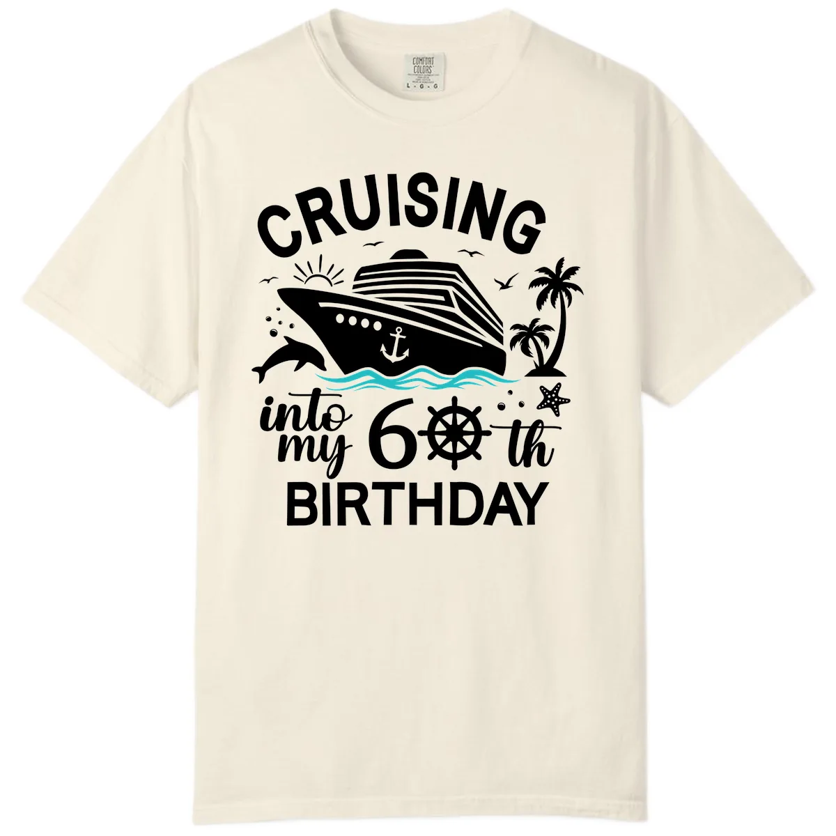 Cruising Into My 60th Birthday Comfort Color in Ivory