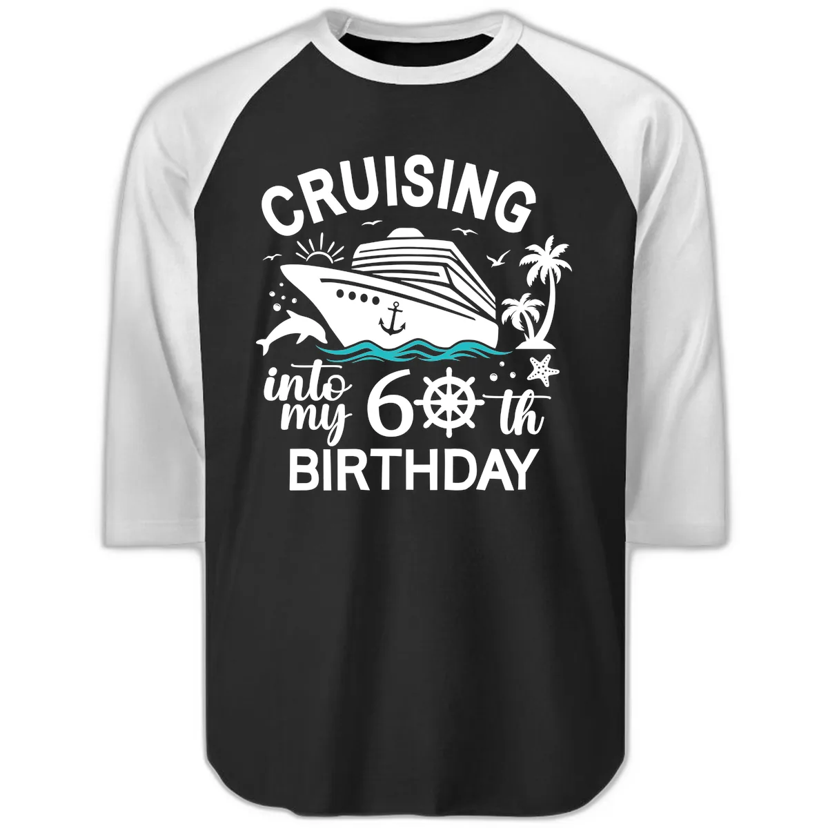 Cruising Into My 60th Birthday Raglan 3/4 in Black White