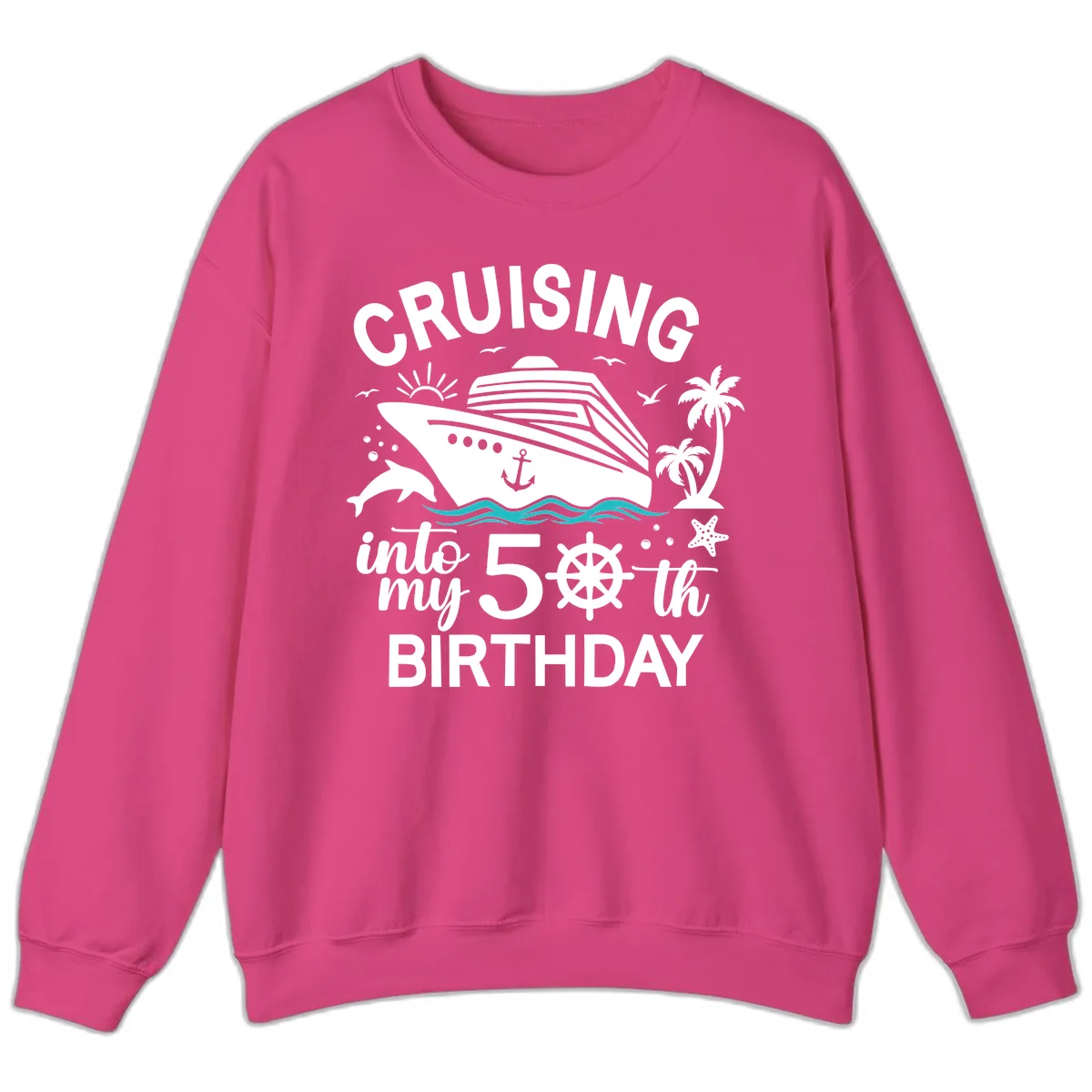 Cruising Into My 50th Birthday Sweatshirt in Heliconia