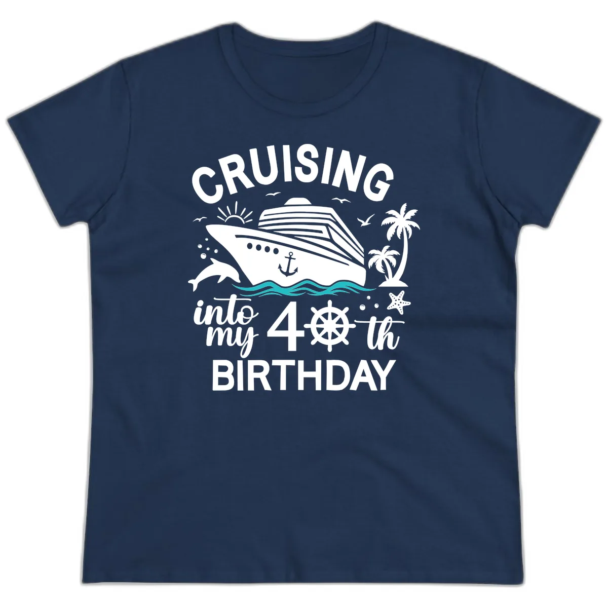 Cruising Into My 40th Birthday Ladies Tee in Navy