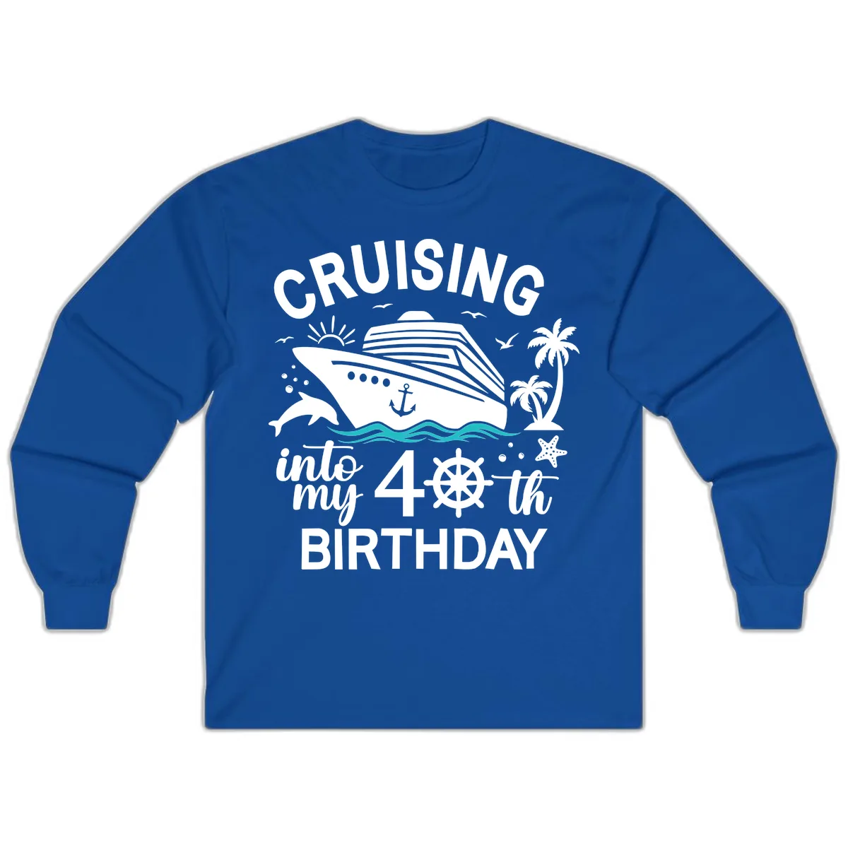 Cruising Into My 40th Birthday Long Sleeve in Royal
