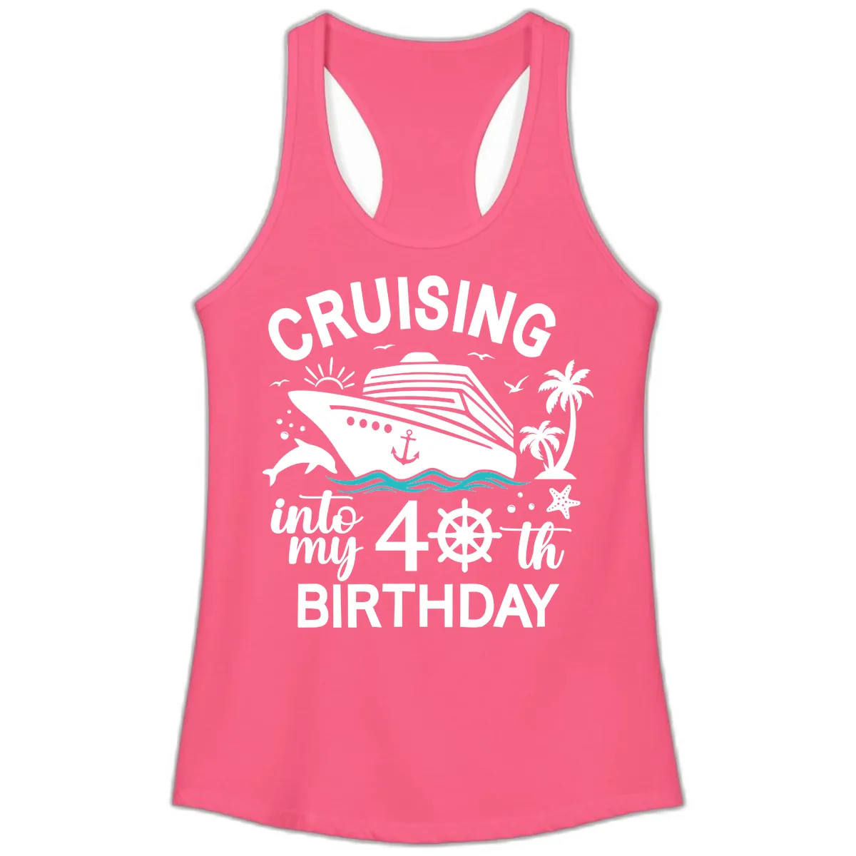 Cruising Into My 40th Birthday Ladies Tank in Solid Hot Pink