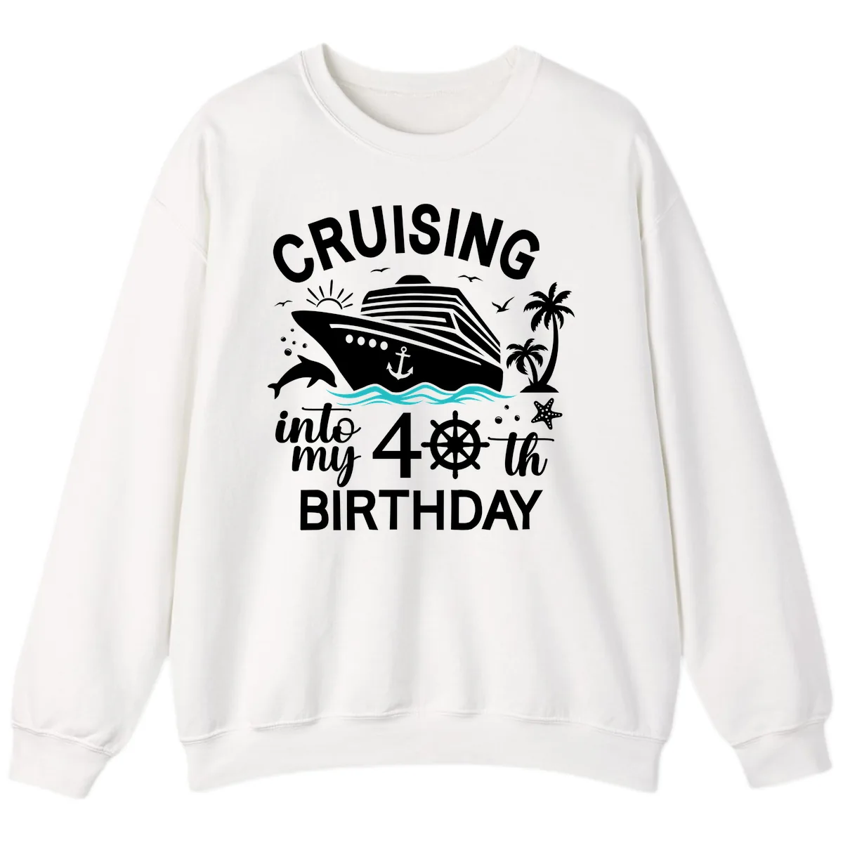 Cruising Into My 40th Birthday Sweatshirt in White