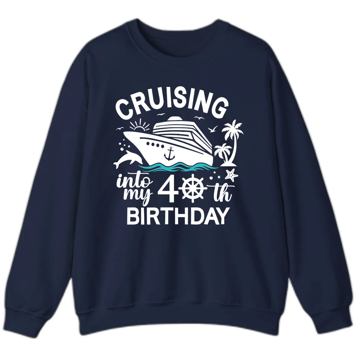 Cruising Into My 40th Birthday Sweatshirt in Navy