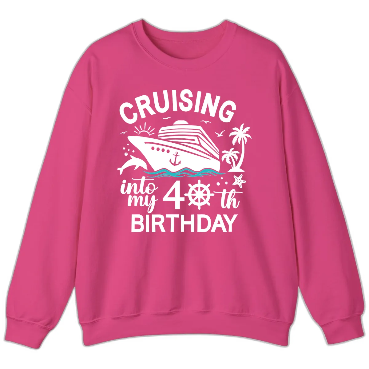 Cruising Into My 40th Birthday Sweatshirt in Heliconia