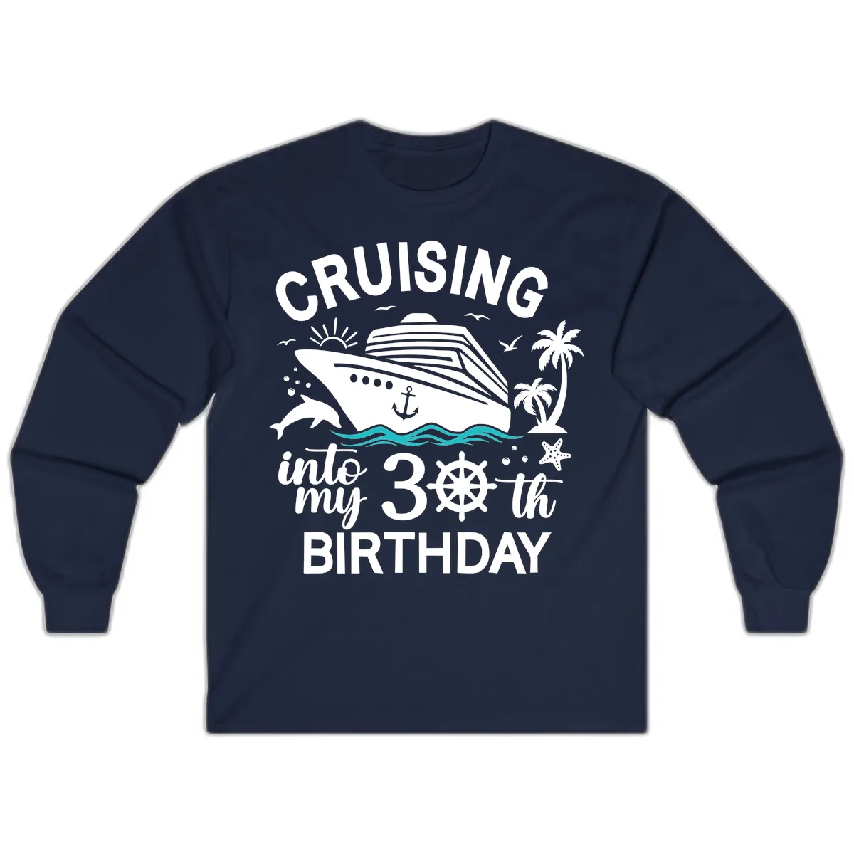 Cruising Into My 30th Birthday Long Sleeve in Navy