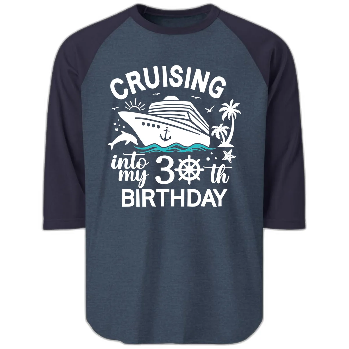 Cruising Into My 30th Birthday Raglan 3/4 in Heather Denim Navy