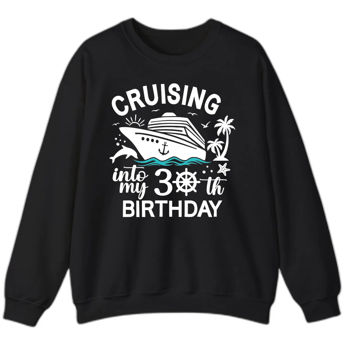 Cruising Into My 30th Birthday Sweatshirt in Black
