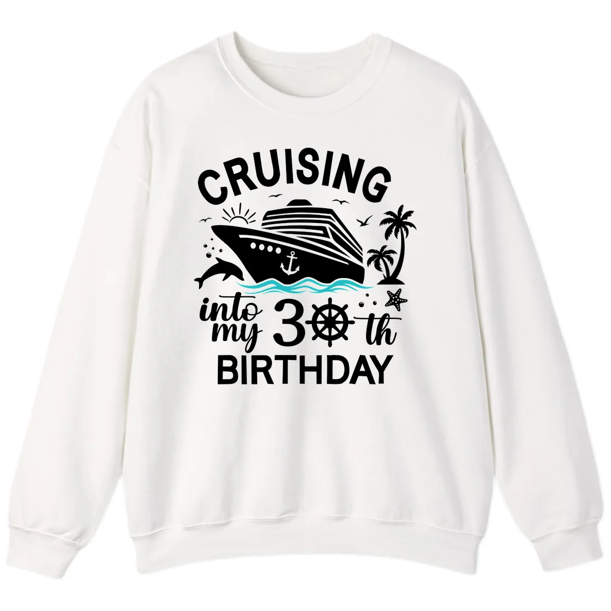 Cruising Into My 30th Birthday Sweatshirt in White