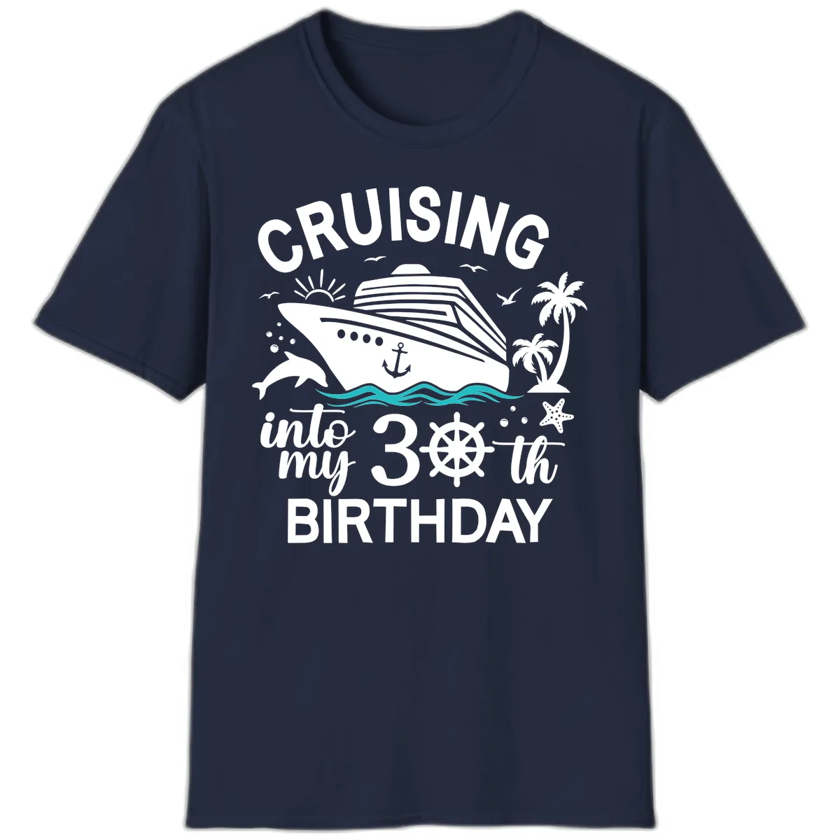 Cruising Into My 30th Birthday T-Shirt in Navy