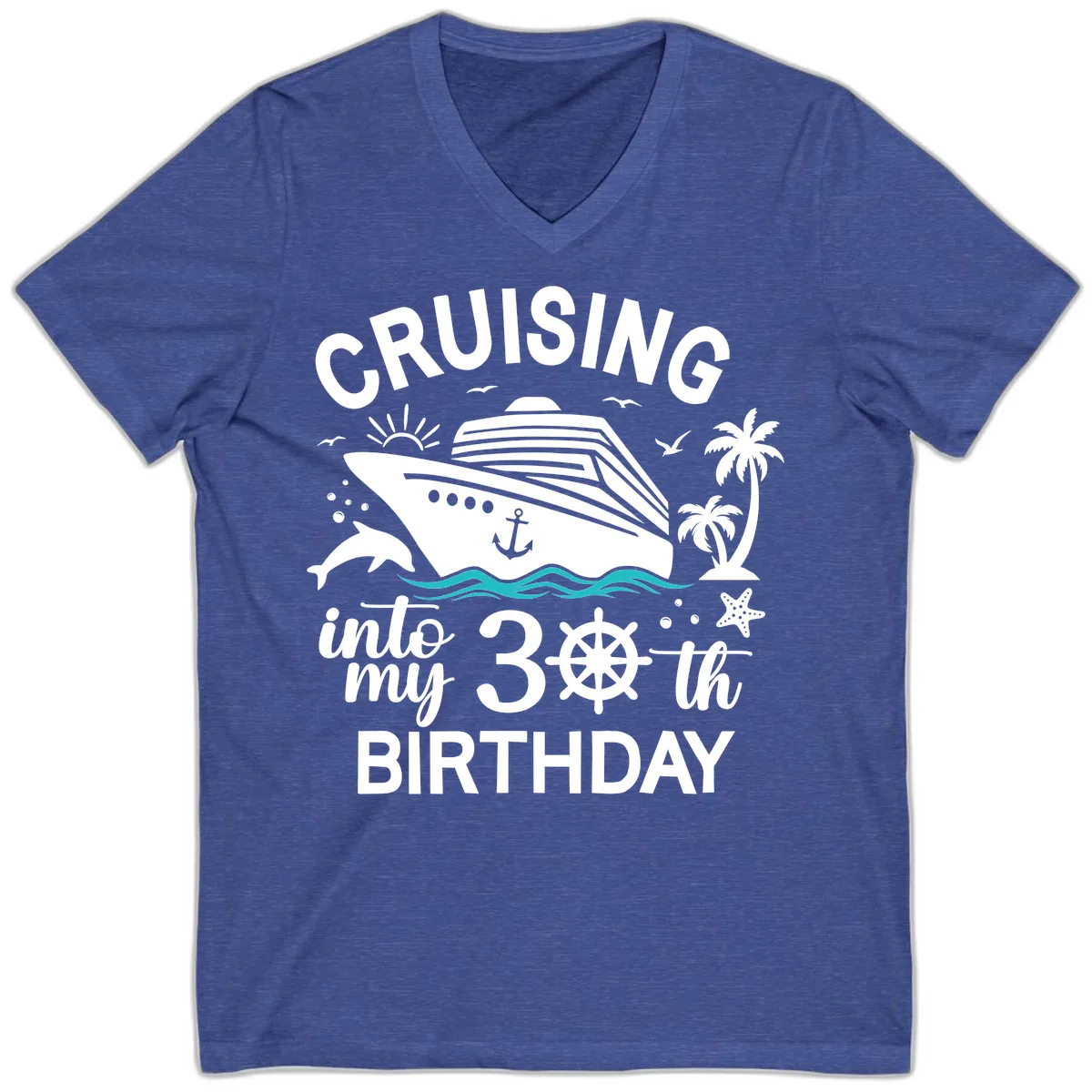 Cruising Into My 30th Birthday V-Neck in Heather True Royal