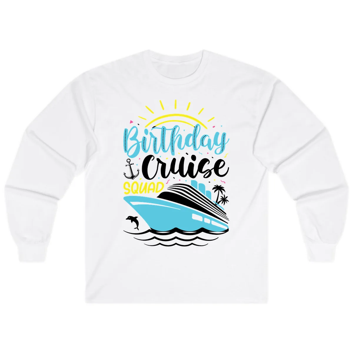 Birthday Cruise Squad Long Sleeve in White