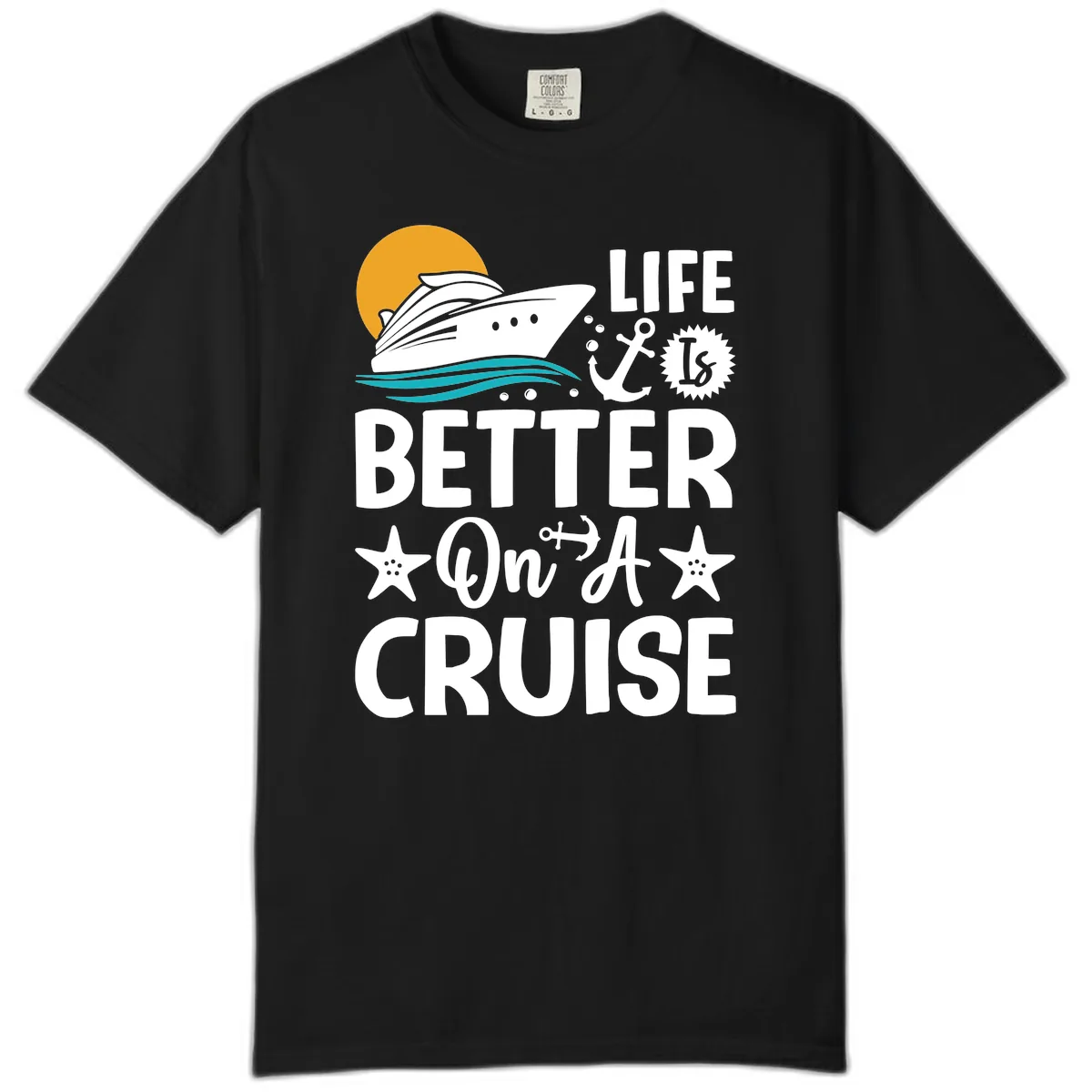 Life Is Better On A Cruise Comfort Color in Black