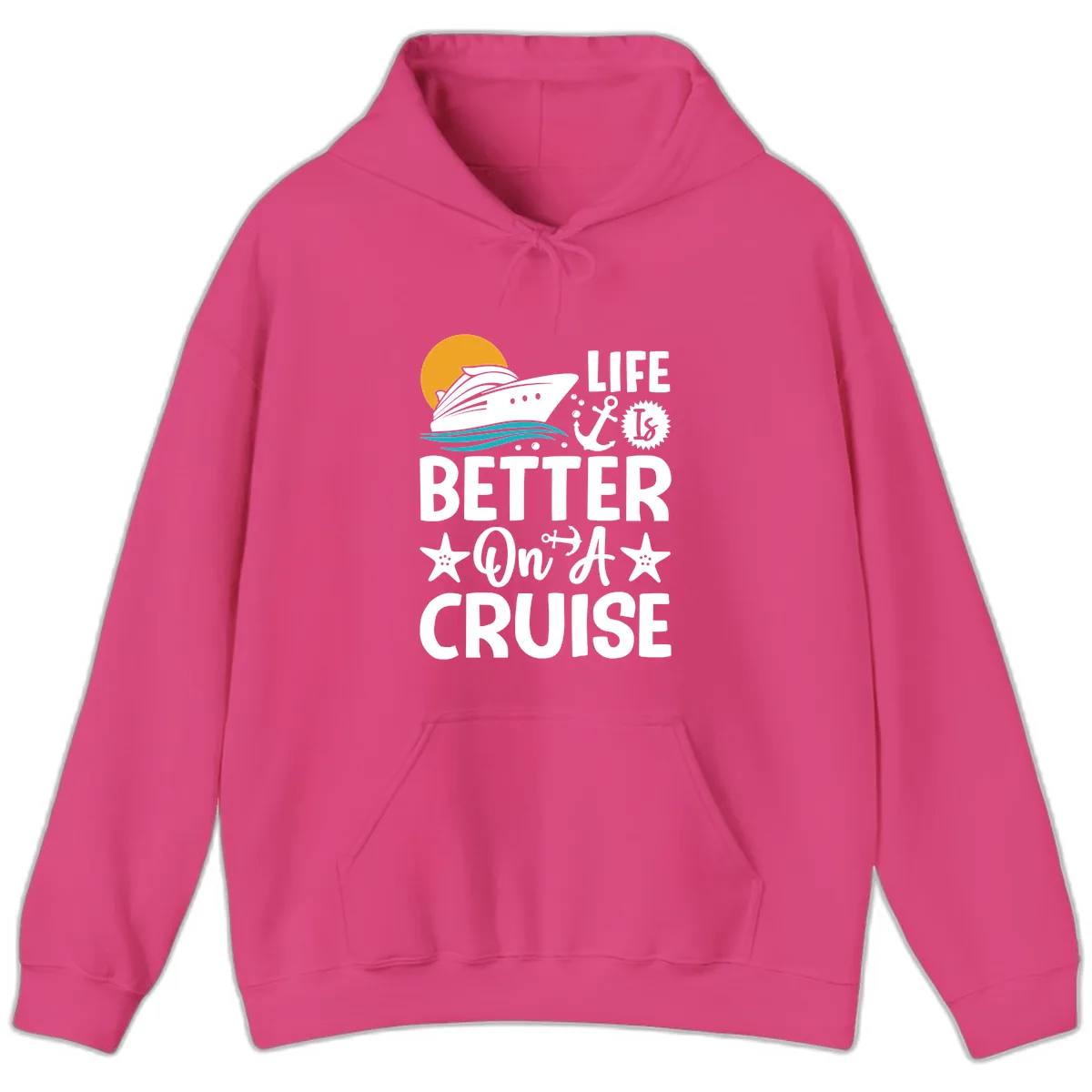 Life Is Better On A Cruise Hoodie in Heliconia