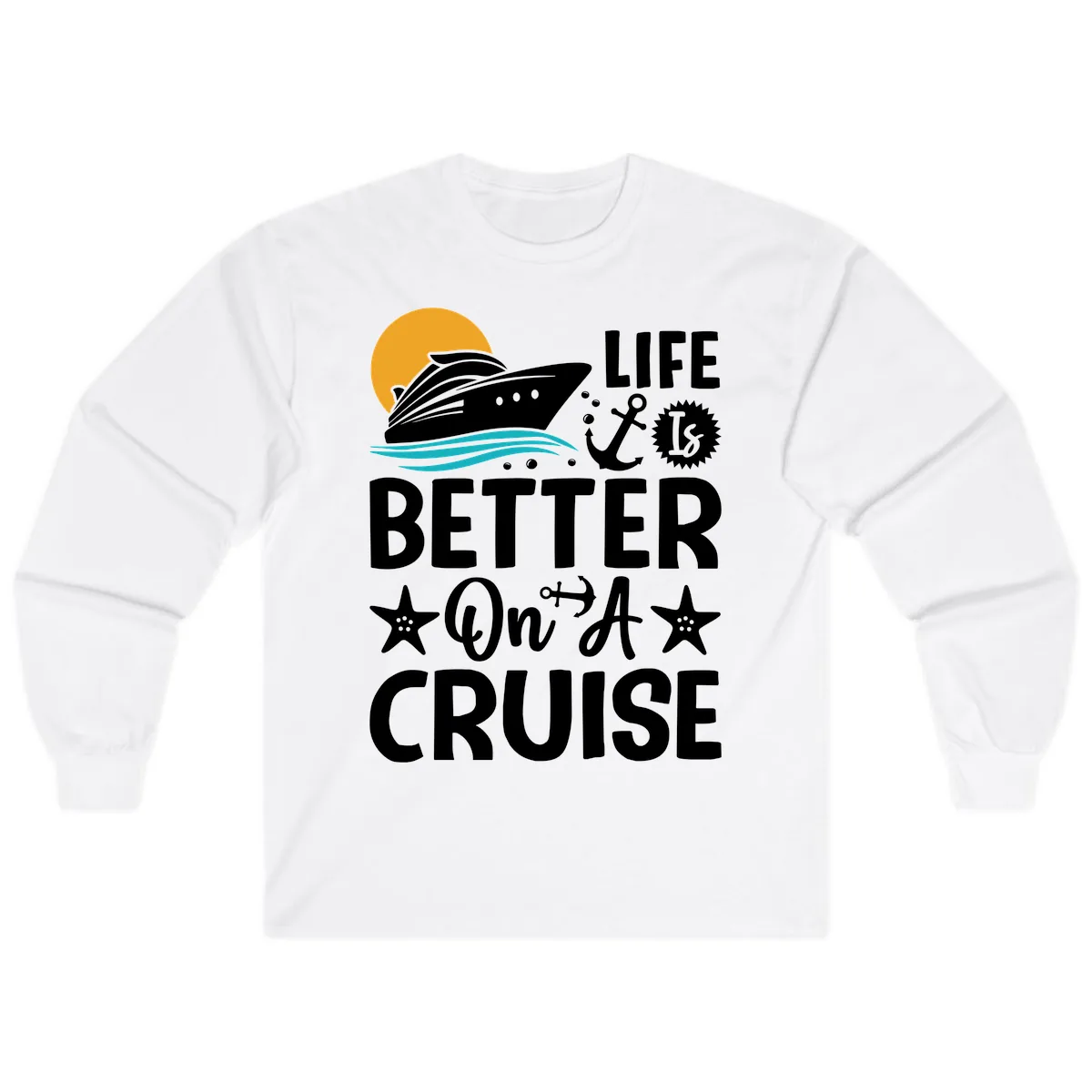 Life Is Better On A Cruise Long Sleeve in White