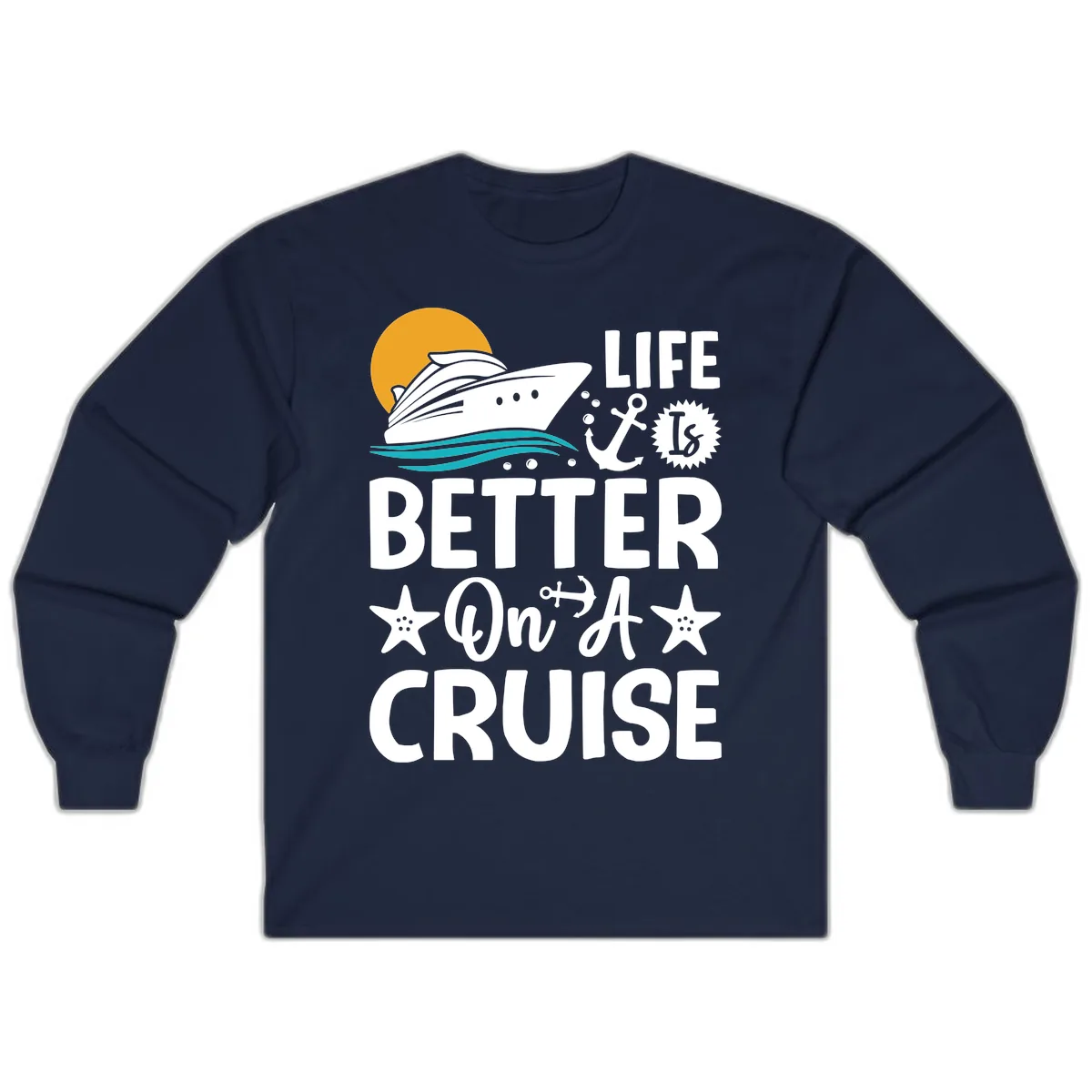 Life Is Better On A Cruise Long Sleeve in Navy
