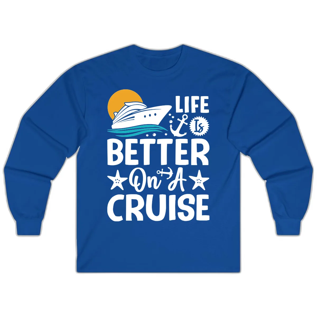 Life Is Better On A Cruise Long Sleeve in Royal