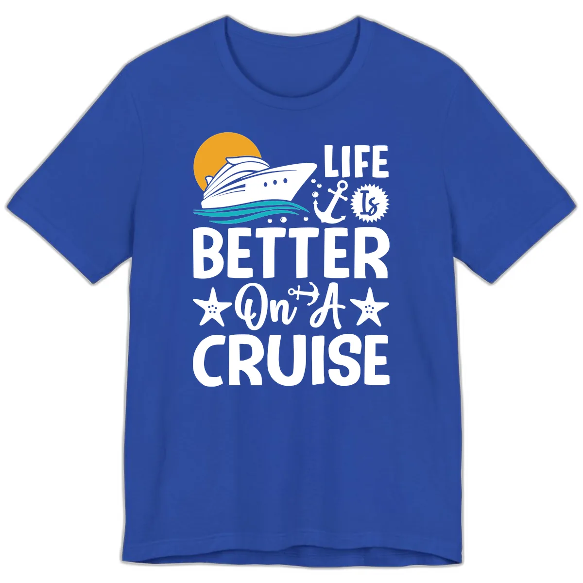 Life Is Better On A Cruise Premium T-Shirt in True Royal
