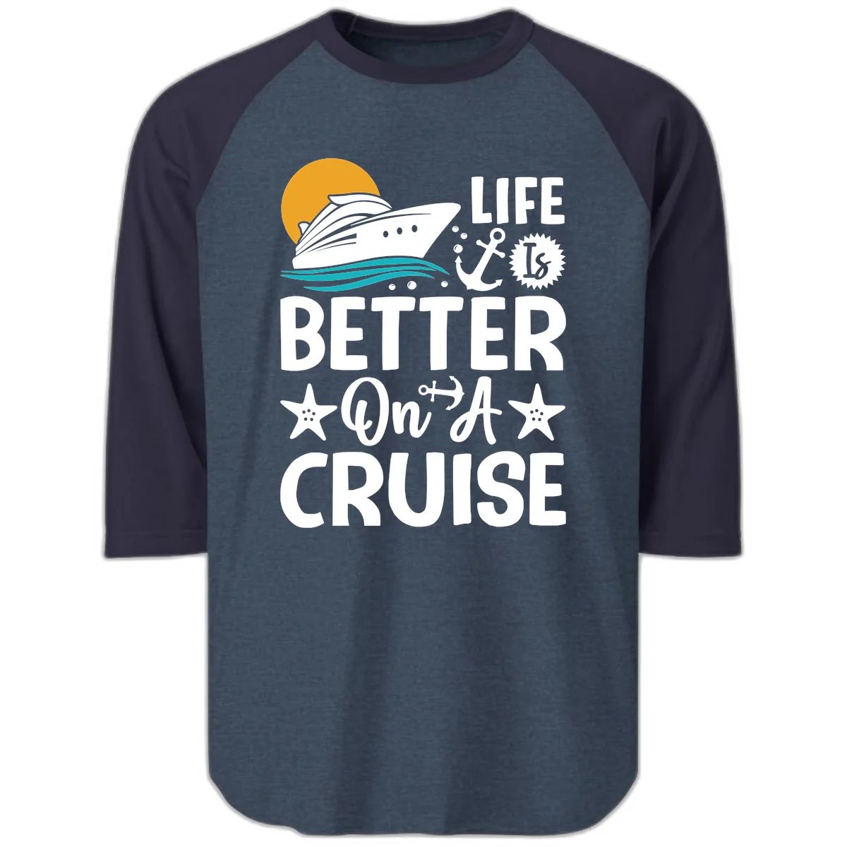 Life Is Better On A Cruise Raglan 3/4 in Heather Denim Navy