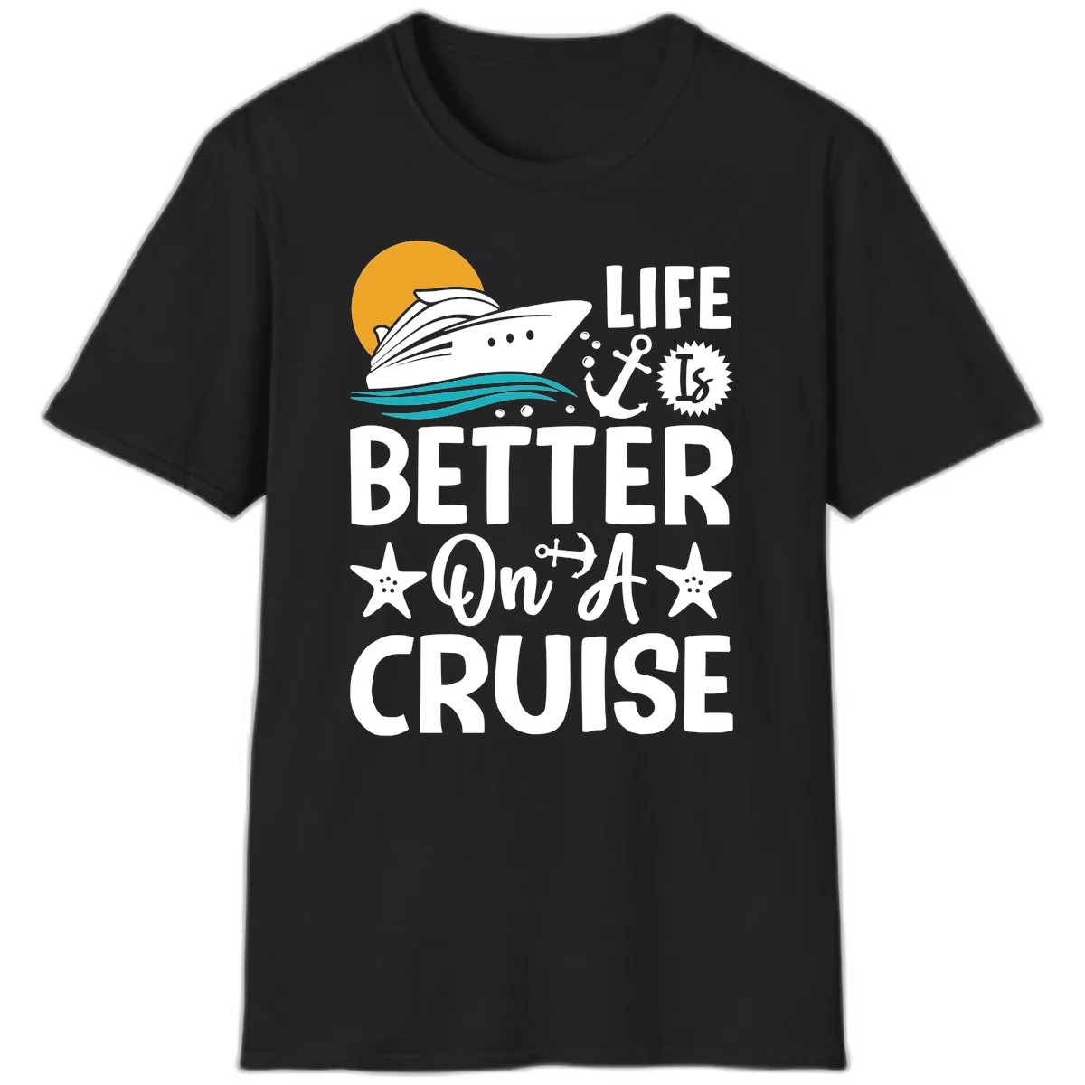 Life Is Better On A Cruise T-Shirt in Black