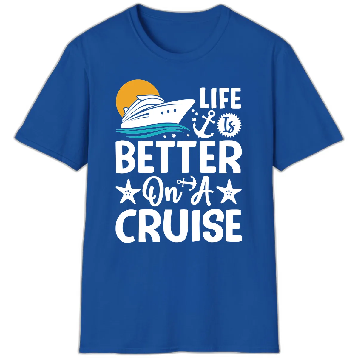 Life Is Better On A Cruise T-Shirt in Royal