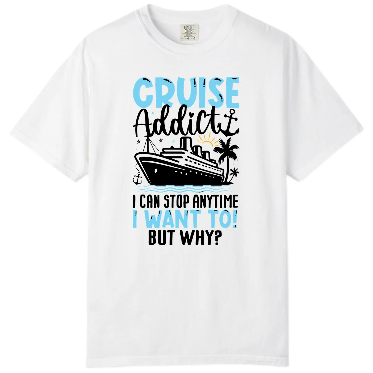 Cruise Addict I Can Stop Anytime Comfort Color in White