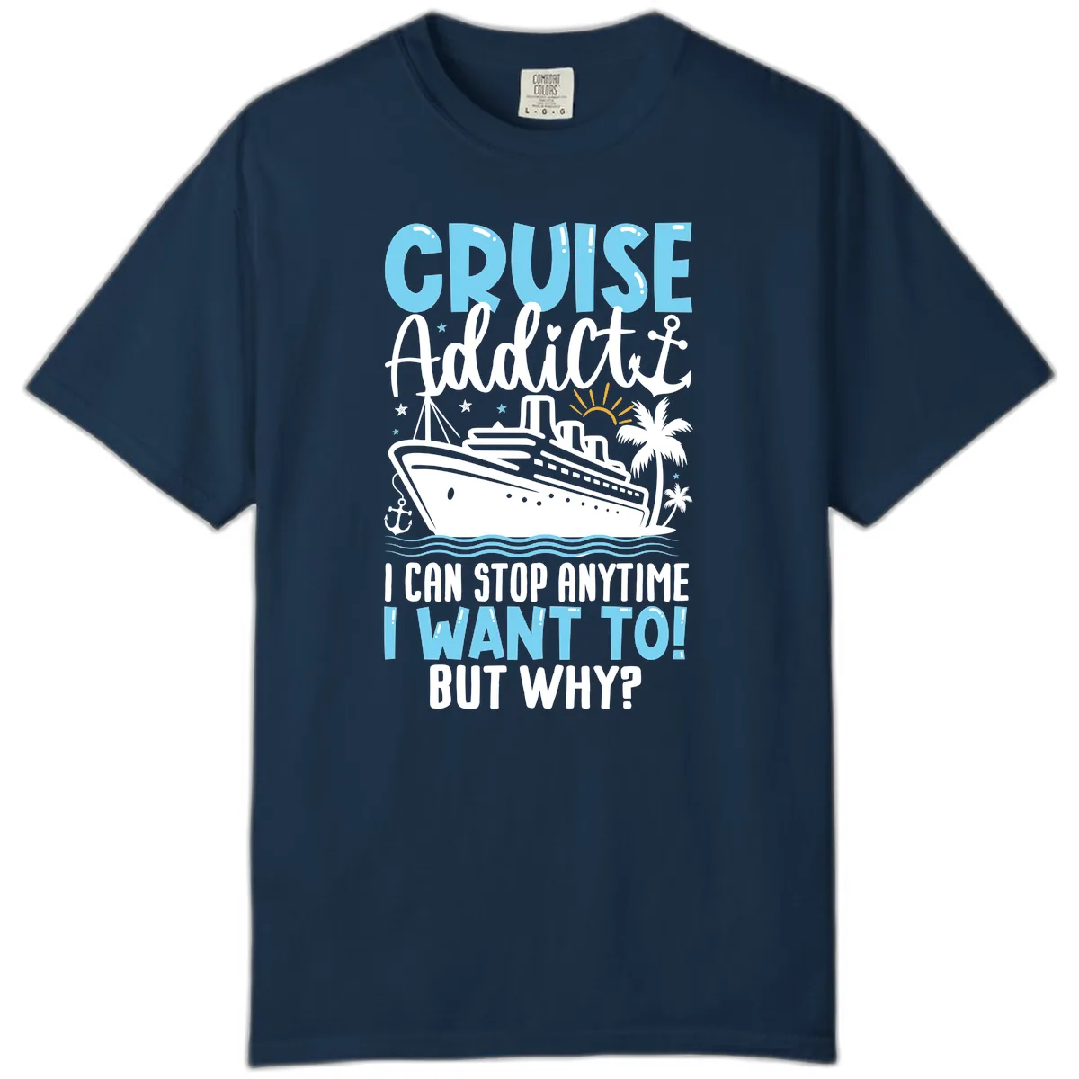 Cruise Addict I Can Stop Anytime Comfort Color in True Navy