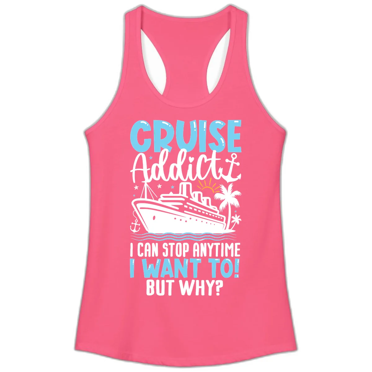 Cruise Addict I Can Stop Anytime Ladies Tank in Solid Hot Pink