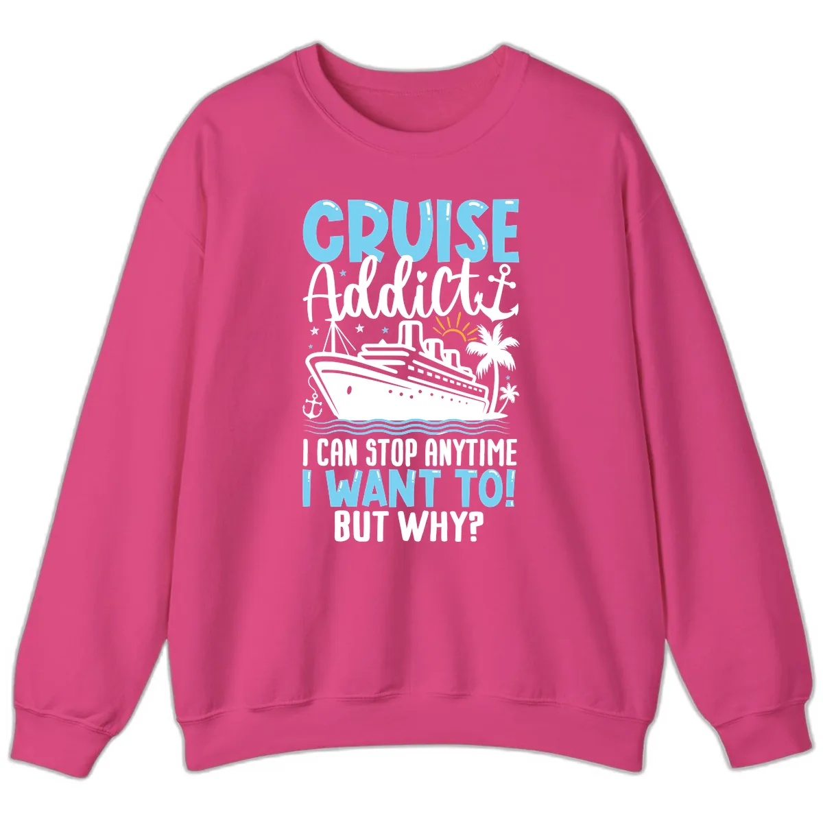 Cruise Addict I Can Stop Anytime Sweatshirt in Heliconia