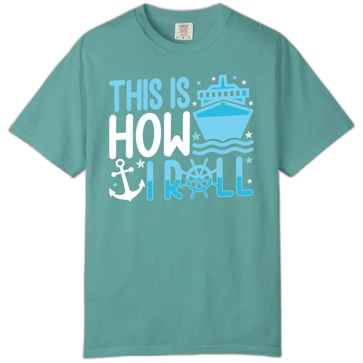 This Is How I Roll Cruise Comfort Color in Seafoam