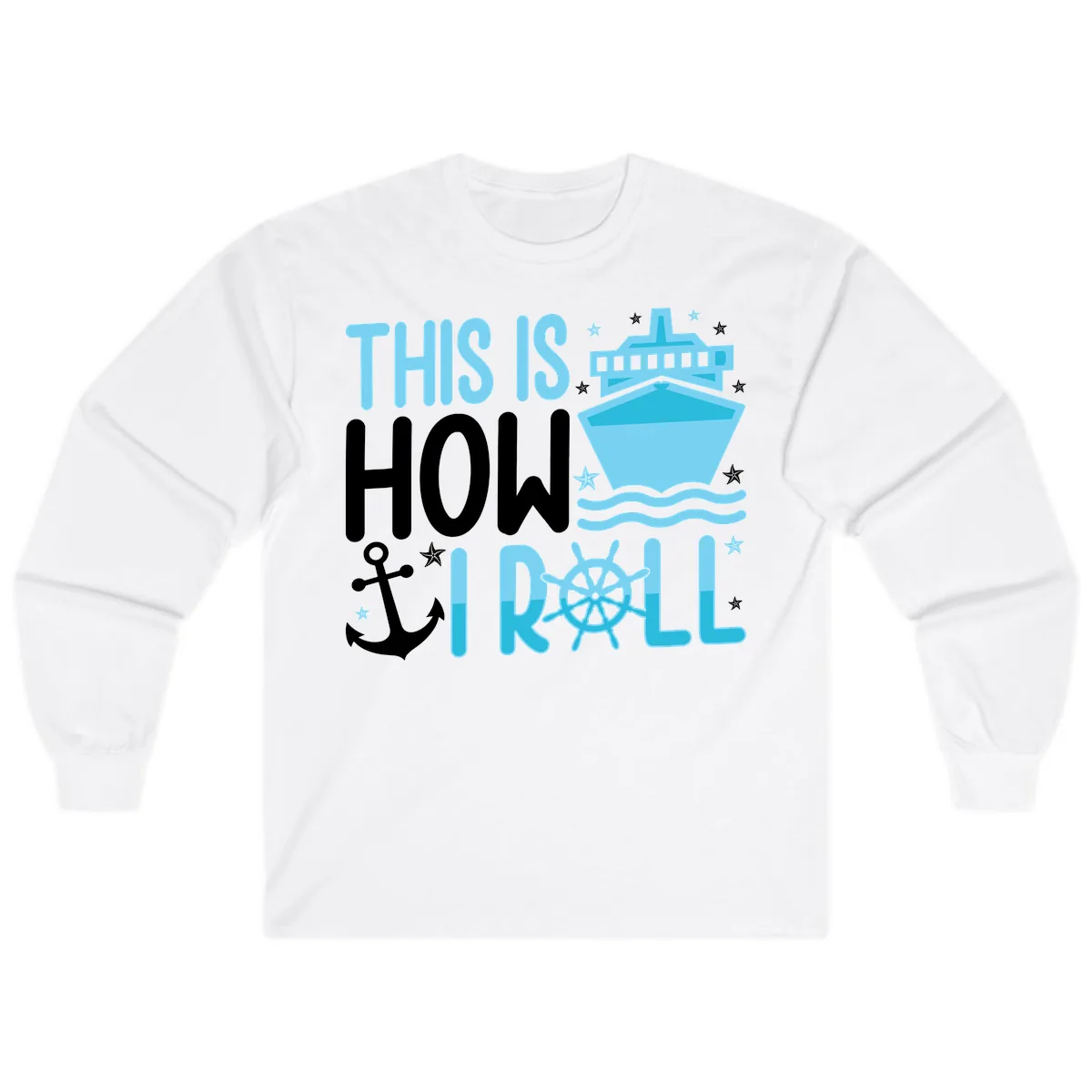 This Is How I Roll Cruise Long Sleeve in White