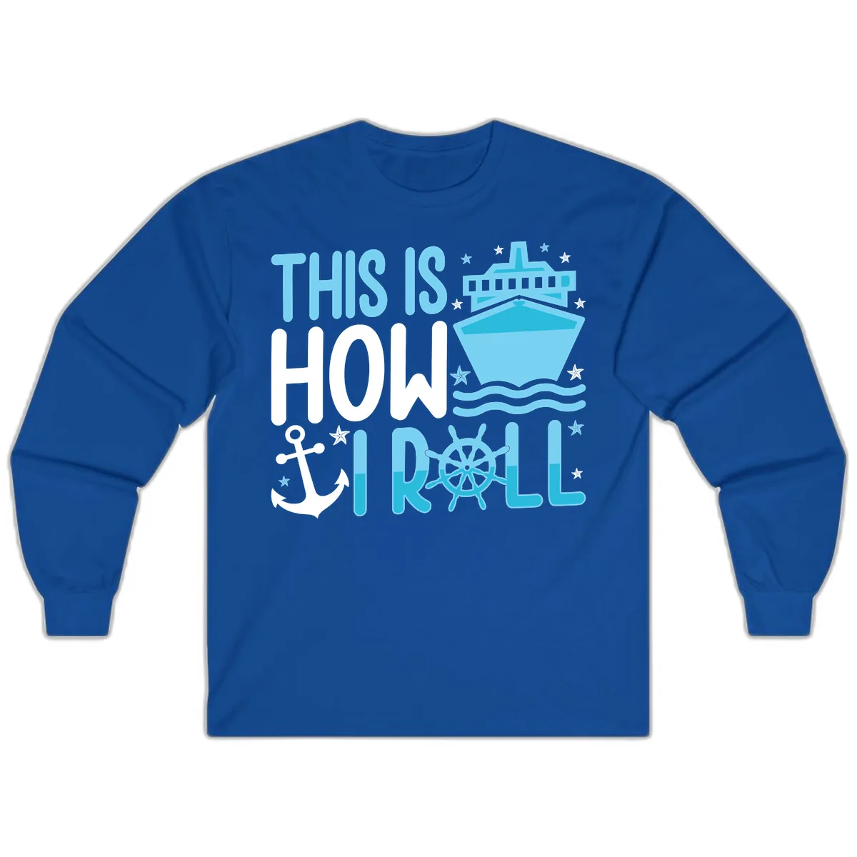 This Is How I Roll Cruise Long Sleeve in Royal