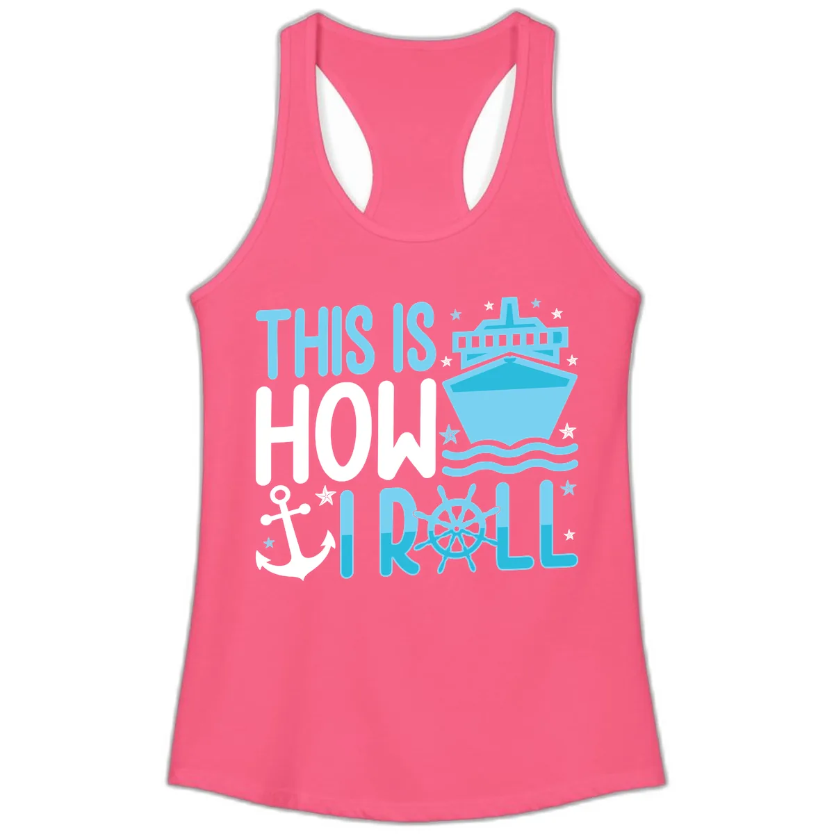 This Is How I Roll Cruise Ladies Tank in Solid Hot Pink